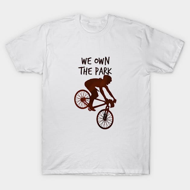 We Own The Park - Biker - D3 Designs T-Shirt by D3Apparels